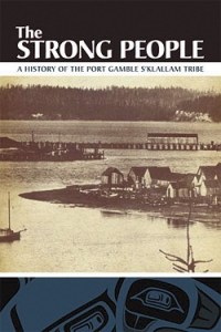 ‘The Strong People: A History of the Port Gamble S’Klallam Tribe