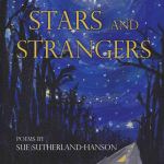 &lsquo;Stars and Strangers,&rsquo; a book of poetry by Sue Sutherland-Hanson
