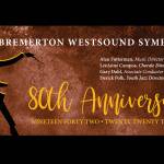 Subscriptions for the 80th Anniversary Season at the Bremerton WestSound Symphony are on sale now, and single concert tickets will be available soon. Learn more at bremertonwestsoundsymphony.org or on Facebook, Twitter and Instagram.